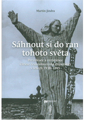 Sáhnout si do ran tohoto světa : perzekuce a rezistence Církve československé (husitské) v letech 1938-1945  Cover Image
