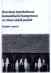 Rozvíjení interkulturní komunikační kompetence ve výuce cizích jazyků  Cover Image