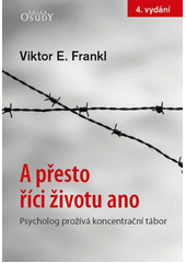 A přesto říci životu ano : psycholog prožívá koncentrační tábor  Cover Image