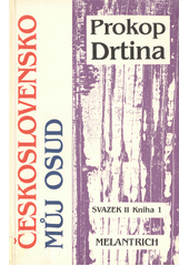 Československo můj osud : kniha života českého demokrata 20. století. Svazek druhý. Kniha 2, Rok 1947 - Únor 1948  Cover Image