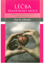 Léčba zraněného srdce : bolest ze sexuálního zneužití a naděje na proměnu  Cover Image