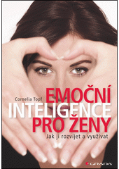 Emoční inteligence pro ženy : jak ji rozvíjet a využívat  Cover Image