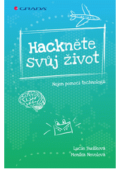 Hackněte svůj život : nejen pomocí technologií  Cover Image