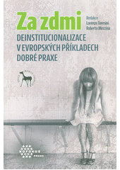 Za zdmi : deinstitucionalizace v evropských příkladech dobré praxe  Cover Image