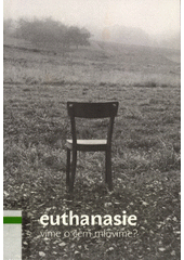 Euthanasie : víme, o čem mluvíme?  Cover Image