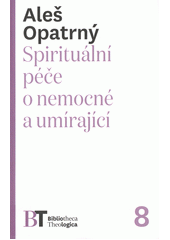 Spirituální péče o nemocné a umírající  Cover Image