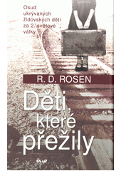 Děti, které přežily : osud ukrývaných židovských dětí za 2. světové války  Cover Image