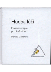 Hudba léčí : muzikoterapie pro každého  Cover Image