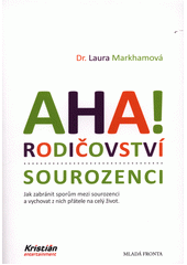 Aha! Rodičovství : jak přestat křičet a začít žít s dětmi v harmonii  Cover Image