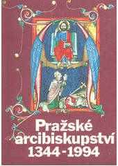 Pražské arcibiskupství 1344 - 1994 : sborník statí o jeho působení a významu v české zemi  Cover Image