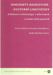 Horizonty kognitivně-kulturní lingvistiky : schémata a stereotypy v mluvených a znakových jazycích  Cover Image