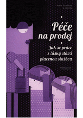 Péče na prodej : jak se práce z lásky stává placenou službou  Cover Image