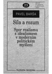 Síla a rozum : spor realismu s idealismem v moderním politickém myšlení  Cover Image