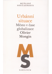 Urbánní situace : město v čase globalizace  Cover Image