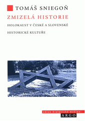Zmizelá historie : holokaust v české a slovenské historické kultuře  Cover Image