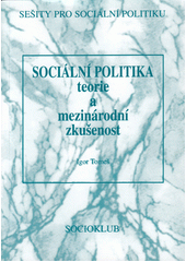 Sociální politika : teorie a mezinárodní zkušenost /  Igor Tomeš Cover Image