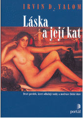 Láska a její kat : deset povídek, které odhalují touhy a motivace lidské duše  Cover Image