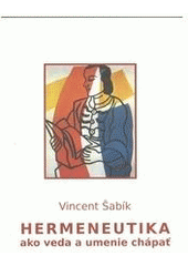 Hermeneutika ako veda a umenie chápať  Cover Image