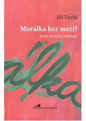 Morálka bez mezí? : krize etického myšlení  Cover Image