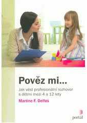 Pověz mi... : jak vést profesionální rozhovor s dětmi mezi 4 a 12 lety  Cover Image