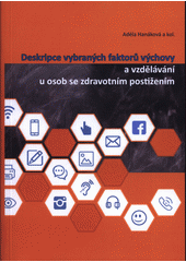 Deskripce vybraných faktorů výchovy a vzdělávání u osob se zdravotním postižením  Cover Image