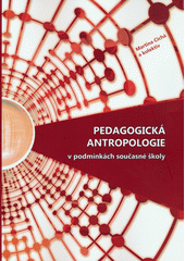 Pedagogická antropologie v podmínkách současné školy  Cover Image
