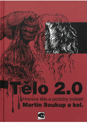 Tělo 2.0 : hranice těla a podoby bolesti  Cover Image