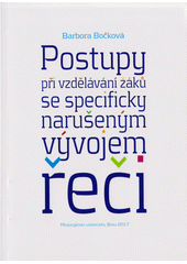 Postupy při vzdělávání žáků se specificky narušeným vývojem řeči  Cover Image
