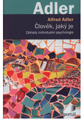 Člověk, jaký je : základy individuální psychologie  Cover Image