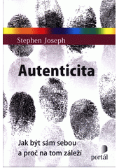 Autenticita : jak být sám sebou a proč na tom záleží  Cover Image