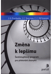 Změna k lepšímu : šestistupňový program pro překonání zlozvyků  Cover Image