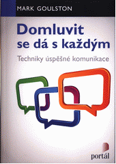 Domluvit se dá s každým : techniky úspěšné komunikace  Cover Image