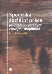 Specifika sociální práce při práci s vybranými cílovými skupinami  Cover Image