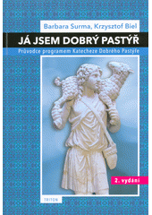 Já jsem dobrý pastýř : průvodce programem Katecheze dobrého pastýře  Cover Image