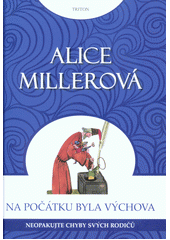 Na počátku byla výchova : neopakujte chyby svých rodičů  Cover Image