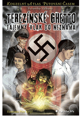 Terezínské ghetto : tajemný vlak do neznáma  Cover Image