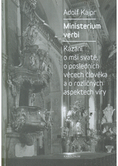 Ministerium verbi : kázání o mši svaté, o posledních věcech člověka a o rozličných aspektech víry  Cover Image