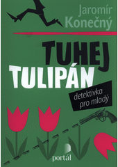 Tuhej tulipán : detektivka pro mladý  Cover Image
