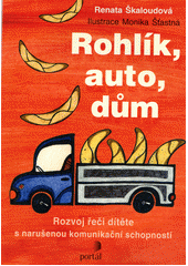 Rohlík, auto, dům : rozvoj řeči dítěte s narušenou komunikační schopností  Cover Image