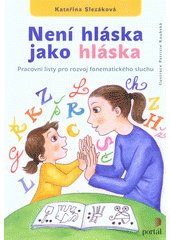 Není hláska jako hláska : pracovní listy pro rozvoj fonematického sluchu  Cover Image