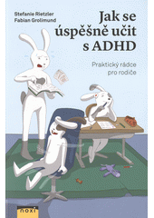 Jak se úspěšně učit s ADHD : praktický rádce pro rodiče  Cover Image