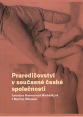 Prarodičovství v současné české společnosti  Cover Image