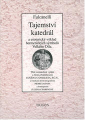 Tajemství katedrál a esoterický výklad hermetických symbolů Velkého Díla  Cover Image