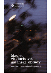 Magie, zlí duchové, satanské obřady : pastýřský list toskánských biskupů  Cover Image