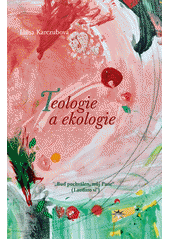 Teologie a ekologie :   buď pochoválen, můj Pane (Laudato si´) Cover Image