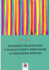 Strategie uplatňované v edukaci žáků s poruchami autistického spektra  Cover Image