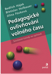 Pedagogické ovlivňování volného času : současné trendy  Cover Image