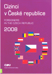 Cizinci v České republice, 2008 = Foreigners in the Czech Republic, 2008  Cover Image