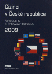 Cizinci v České republice 2009 = Foreigners in the Czech Republic 2009 Cover Image