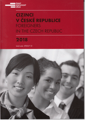 Cizinci v České republice 2018 = Foreigners in the Czech Republic 2018  Cover Image